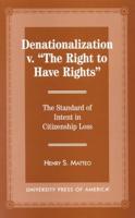 Denationalization V. "The Right to Have Rights"