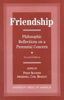 Friendship: Philosophical Reflections on a Perennial Concern, Second Edition