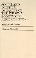 Social and Political Dynamics of the Informal Economy in African Cities: Nairobi and Harare