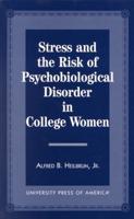 Stress and the Risk of Psychobiological Disorder in College Women