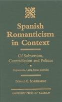Spanish Romanticism in Context: Of Subversion, Contradiction and Politics (Espronceda, Larra, Rivas, Zorrilla)