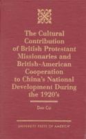 The Cultural Contribution of British Protestant Missionaries and British-American Cooperation to China's National Development During the 1920S