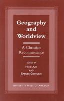 Geography and Worldview: A Christian Reconnaissance