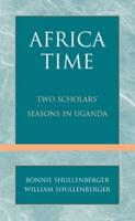 Africa Time: Two Scholars' Seasons in Uganda