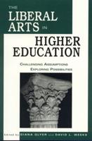 The Liberal Arts in Higher Education: Challenging Assumptions, Exploring Possibilities