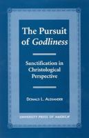 The Pursuit of Godliness: Sanctification in Christological Perpective