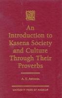 An Introduction to Kasena Society and Culture Through Their Proverbs