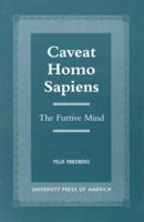 Caveat Homo Sapiens
