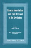 Russian Imperialism from Ivan the Great to the Revolution