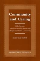 Community and Caring: Older Persons, Intergenerational Relations, and Change in an Urban Community