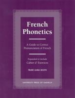 French Phonetics: A Guide to Correct Pronunciation of French and Cahier d'Exercises