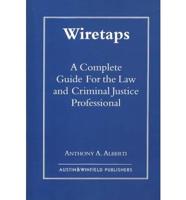 Wiretaps: A Complete Guide for the Law and Criminal Justice Professional
