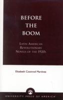Before the Boom: Latin American Revolutionary Novels of the 1920s