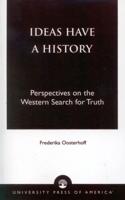 Ideas Have a History: Perspectives on the Western Search for Truth