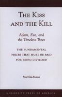 The Kiss and the Kill: Adam, Eve, and the Timeless Trees:  The Fundamental Prices that Must be Paid for Being Civilized