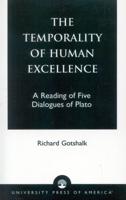 The Temporality of Human Excellence: A Reading of Five Dialogues of Plato