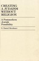 Creating a Judaism without Religion: A Postmodern Jewish Possibility
