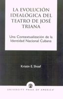 La Evoluci-n Ideal-gica del Teatro de JosZ Triana: Una Contextualizaci-n de la Identidad Nacional Cubana
