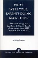What Were Your Parents Doing Back Then?: Youth and Drugs in a Southern California Beach Community From 1970 into the 21st Century