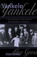Yankele: A Holocaust Survivor's Bittersweet Memoir