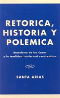 Ret-rica, Historia y PolZmica: BartolomZ de las Casas y la tradici-n intelectual renacentista