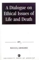A Dialogue on Ethical Issues of Life and Death