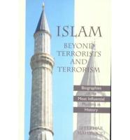 Islam Beyond Terrorists and Terrorism: Biographies of the Most Influential Muslims in History