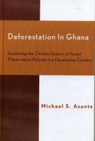 Deforestation in Ghana: Explaining the Chronic Failure of Forest Preservation Policies in a Developing Country
