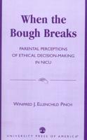 When the Bough Breaks: Parental Perceptions of Ethical Decision-Making in NICU