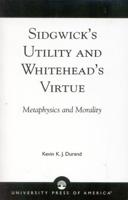 Sidgwick's Utility and Whitehead's Virtue: Metaphysics and Morality