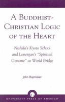 A Buddhist-Christian Logic of the Heart
