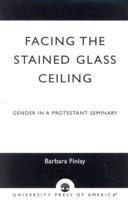 Facing the Stained Glass Ceiling: Gender in a Protestant Seminary