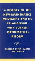 A History of the "New Mathematics" Movement and Its Relationship With Current Mathematical Reform