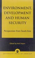 Environment, Development and Human Security: Perspectives from South Asia
