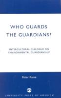 Who Guards the Guardians?: Intercultural Dialogue on Environmental Guardianship