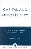 Capital and Opportunity: A Critical Ethnography of Students At-Risk