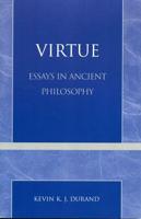 Virtue: Essays in Ancient Philosophy