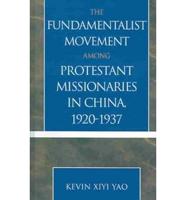 The Fundamentalist Movement Among Protestant Missionaries in China, 1920-1937