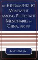 The Fundamentalist Movement among Protestant Missionaries in China,  1920-1937