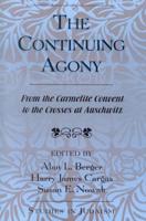 The Continuing Agony: From the Carmelite Convent to the Crosses at Auschwitz