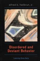 Disordered and Deviant Behavior: Learning Gone Awry