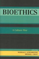 Bioethics: A Culture War