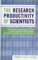 The Research Productivity of Scientists: How Gender, Organization Culture, and the Problem Choice Process Influence the Productivity of Scientists