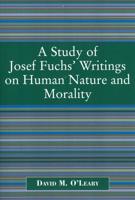 A Study of Joseph Fuch's Writings on Human Nature and Morality
