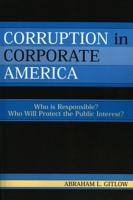 Corruption in Corporate America: Who is Responsible? Who Will Protect the Public Interest?