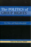 The Politics of Group Rights: The State and Multiculturalism