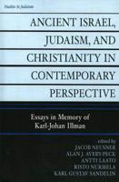 Ancient Israel, Judaism, and Christianity in Contemporary Perspective: Essays in Memory of Karl-Johan Illman