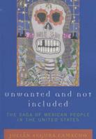 Unwanted and Not Included: The Saga of Mexican People in the United States