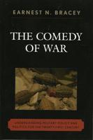 The Comedy of War: Understanding Military Politics in the Twenty-first Century