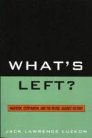What's Left?: Marxism, Utopianism, and the Revolt against History